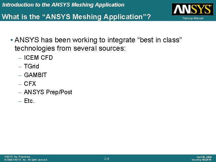 Introduction to the ANSYS Meshing Application What is the “ANSYS Meshing Application”? Training Manual