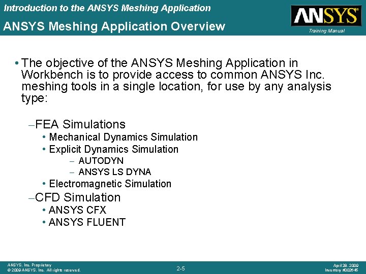 Introduction to the ANSYS Meshing Application Overview Training Manual • The objective of the