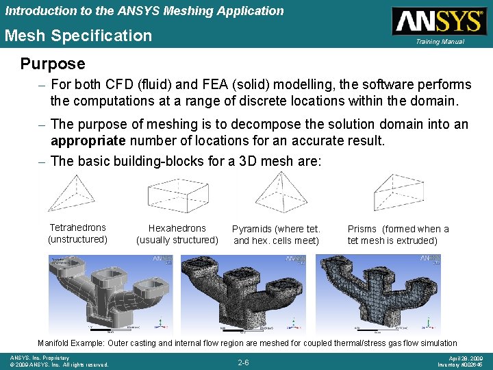 Introduction to the ANSYS Meshing Application Mesh Specification Training Manual Purpose – For both