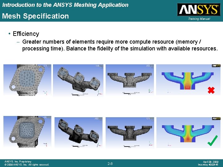 Introduction to the ANSYS Meshing Application Mesh Specification Training Manual • Efficiency – Greater