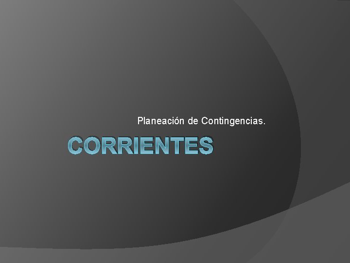 Planeación de Contingencias. CORRIENTES 