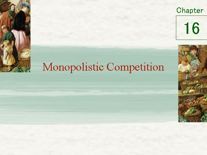 Chapter 16 Monopolistic Competition 