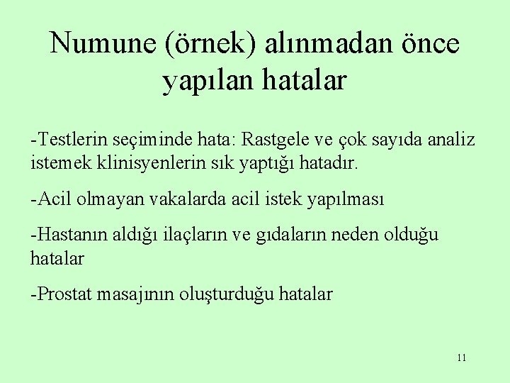 Numune (örnek) alınmadan önce yapılan hatalar -Testlerin seçiminde hata: Rastgele ve çok sayıda analiz