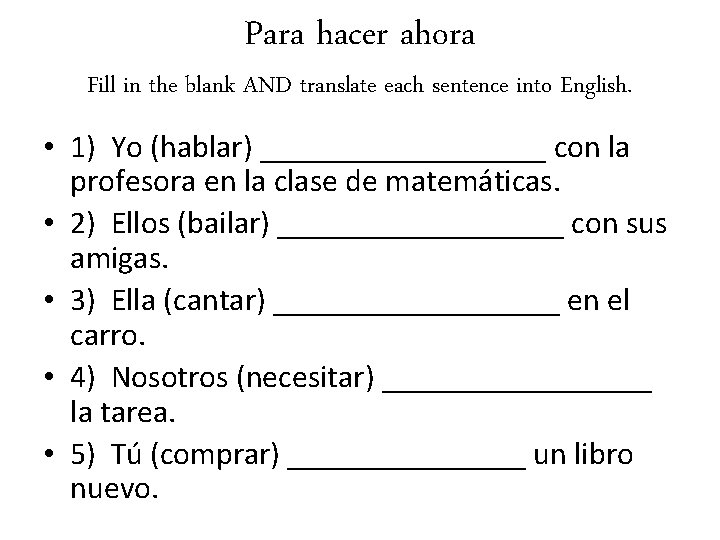 Para hacer ahora Fill in the blank AND translate each sentence into English. •