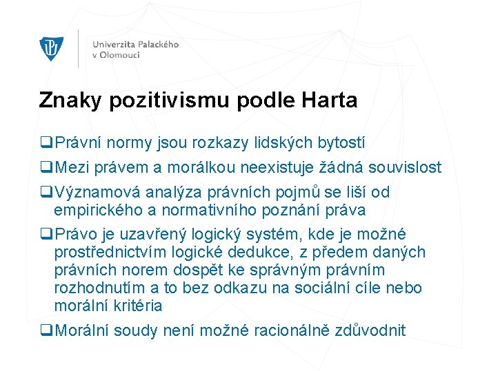 Znaky pozitivismu podle Harta q. Právní normy jsou rozkazy lidských bytostí q. Mezi právem