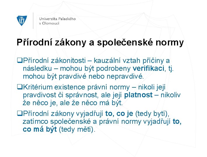 Přírodní zákony a společenské normy q. Přírodní zákonitosti – kauzální vztah příčiny a následku