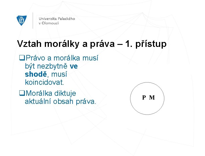 Vztah morálky a práva – 1. přístup q. Právo a morálka musí být nezbytně