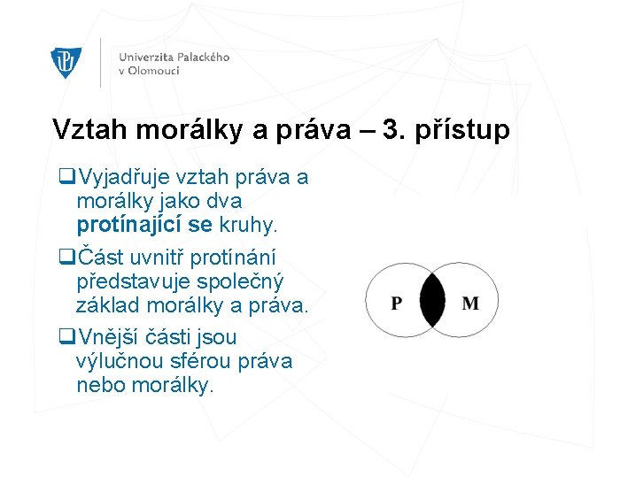 Vztah morálky a práva – 3. přístup q. Vyjadřuje vztah práva a morálky jako