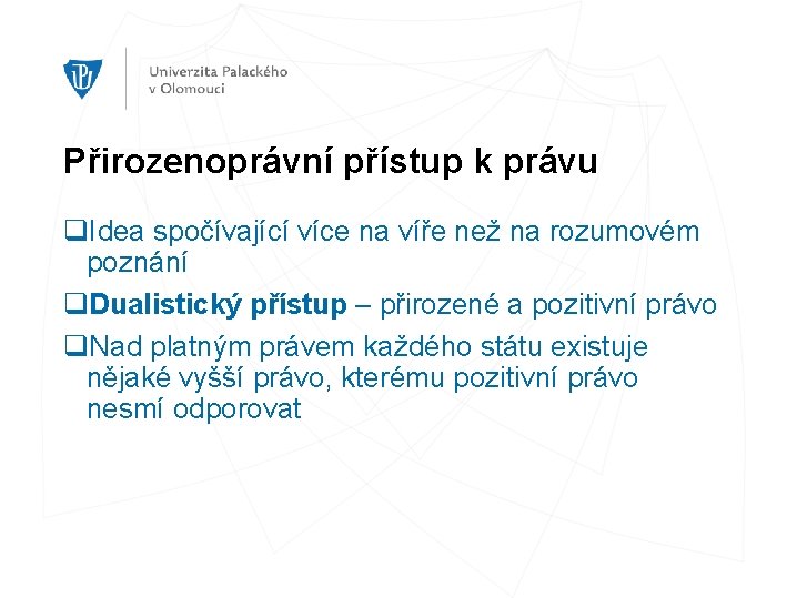 Přirozenoprávní přístup k právu q. Idea spočívající více na víře než na rozumovém poznání