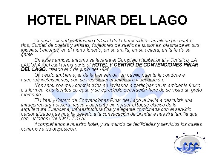 HOTEL PINAR DEL LAGO Cuenca, Ciudad Patrimonio Cultural de la humanidad , arrullada por