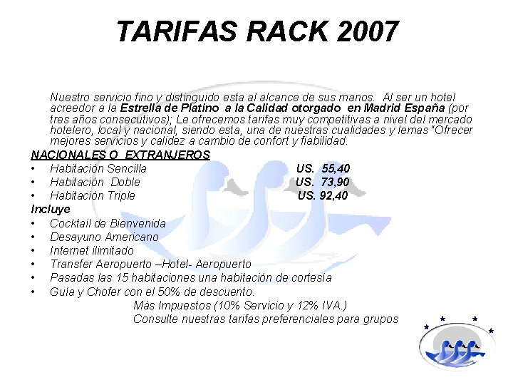 TARIFAS RACK 2007 Nuestro servicio fino y distinguido esta al alcance de sus manos.