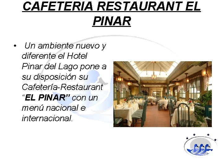 CAFETERIA RESTAURANT EL PINAR • Un ambiente nuevo y diferente el Hotel Pinar del