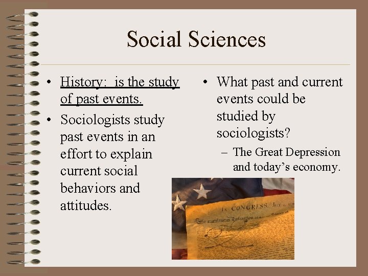 Social Sciences • History: is the study of past events. • Sociologists study past