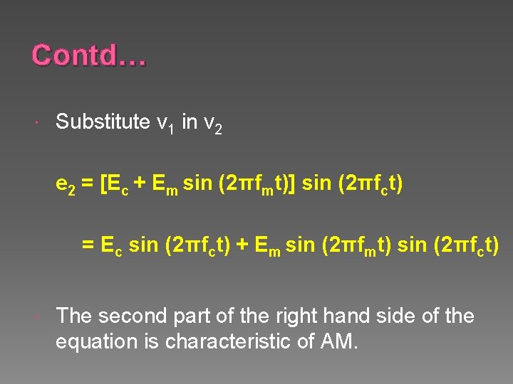 Contd… Substitute v 1 in v 2 e 2 = [Ec + Em sin