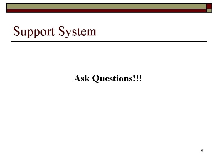 Support System Ask Questions!!! 10 