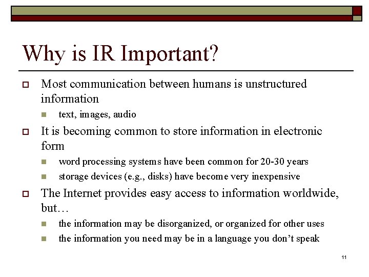 Why is IR Important? o Most communication between humans is unstructured information n o