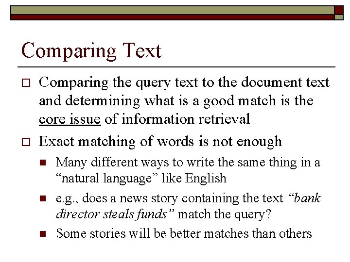 Comparing Text o o Comparing the query text to the document text and determining