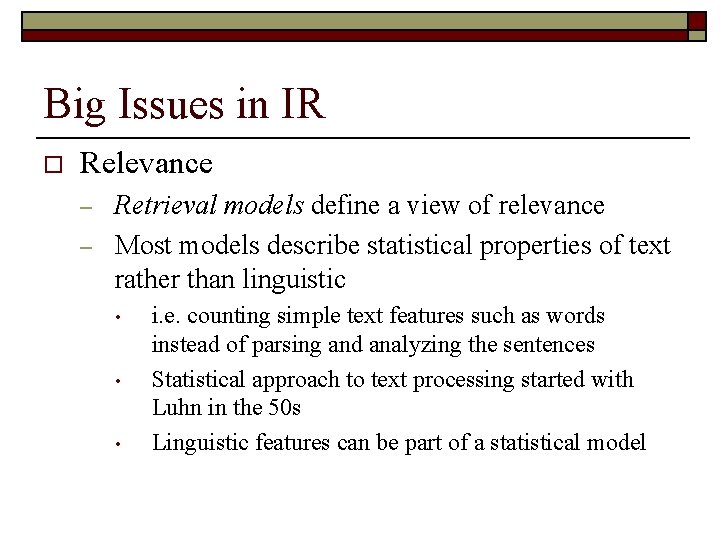 Big Issues in IR o Relevance – – Retrieval models define a view of