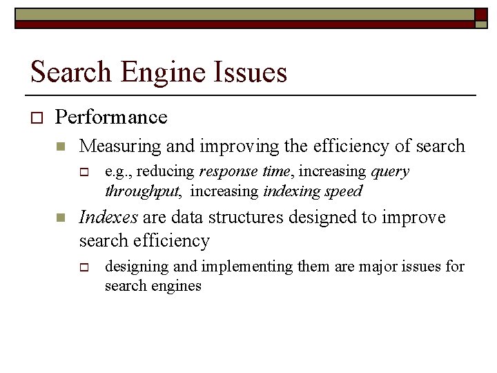 Search Engine Issues o Performance n Measuring and improving the efficiency of search o