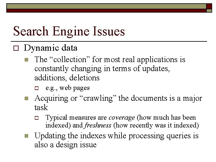 Search Engine Issues o Dynamic data n The “collection” for most real applications is