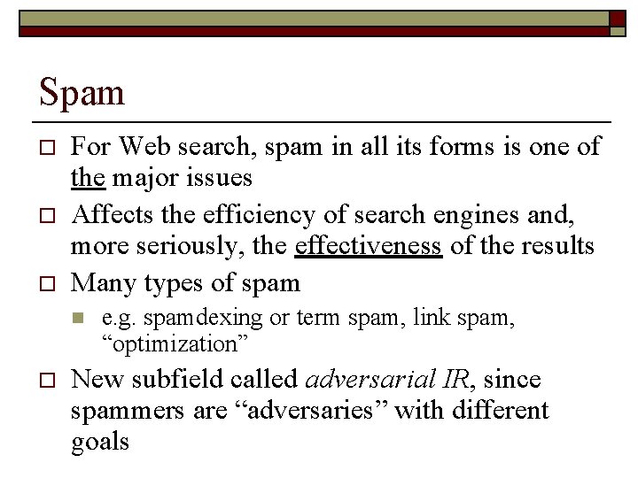 Spam o o o For Web search, spam in all its forms is one