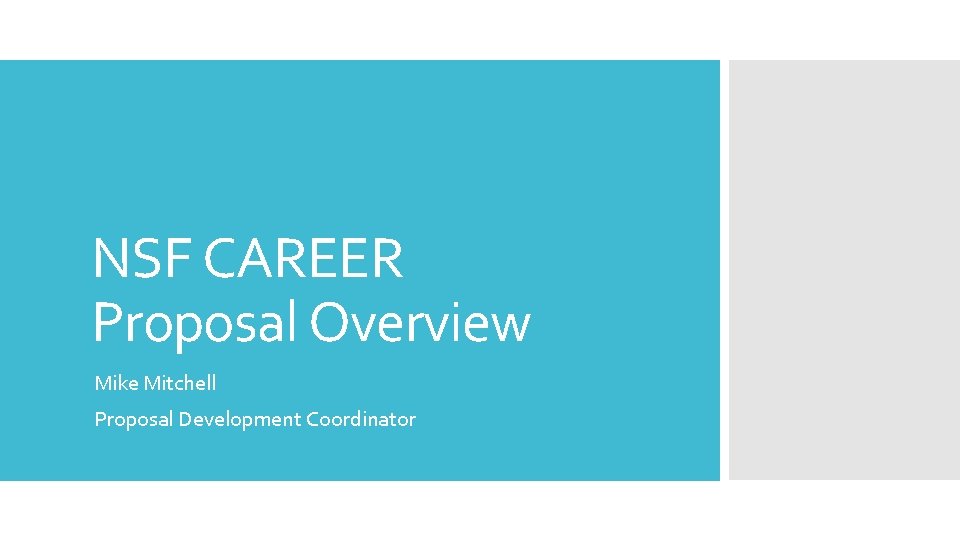 NSF CAREER Proposal Overview Mike Mitchell Proposal Development Coordinator 