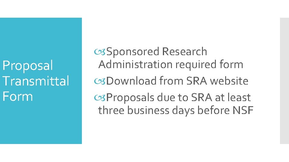 Proposal Transmittal Form Sponsored Research Administration required form Download from SRA website Proposals due