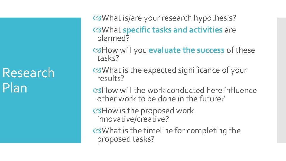 Research Plan What is/are your research hypothesis? What specific tasks and activities are planned?