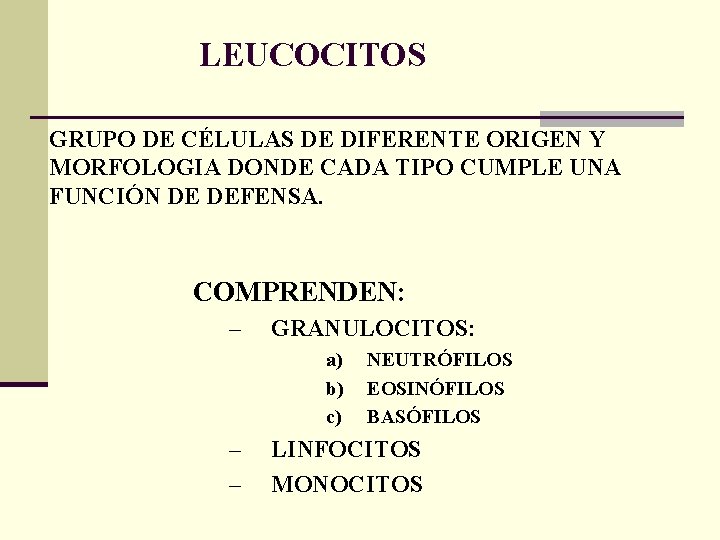 LEUCOCITOS GRUPO DE CÉLULAS DE DIFERENTE ORIGEN Y MORFOLOGIA DONDE CADA TIPO CUMPLE UNA