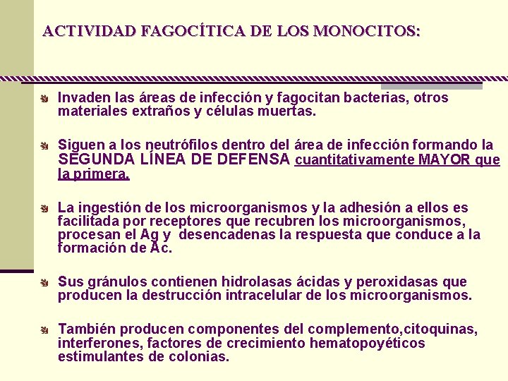 ACTIVIDAD FAGOCÍTICA DE LOS MONOCITOS: Invaden las áreas de infección y fagocitan bacterias, otros