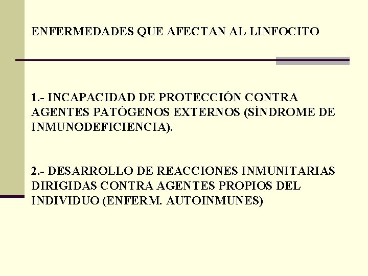 ENFERMEDADES QUE AFECTAN AL LINFOCITO 1. - INCAPACIDAD DE PROTECCIÓN CONTRA AGENTES PATÓGENOS EXTERNOS