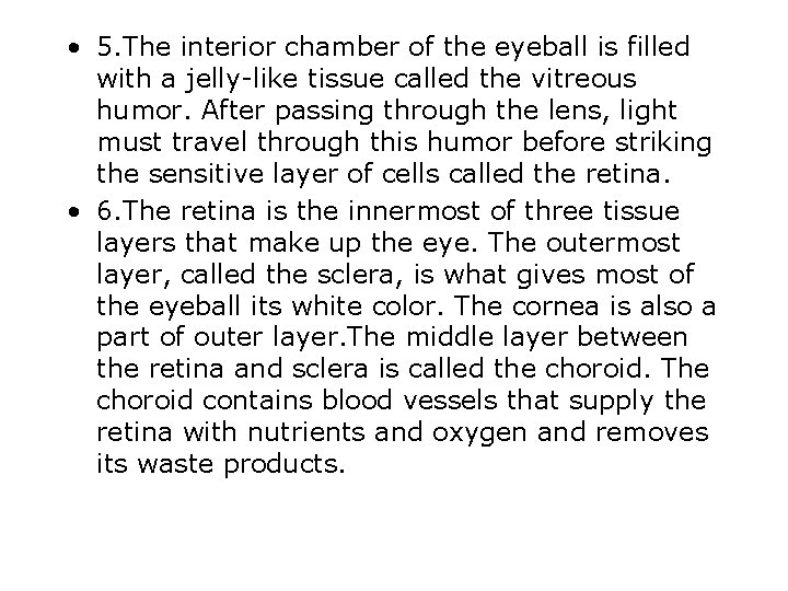  • 5. The interior chamber of the eyeball is filled with a jelly-like