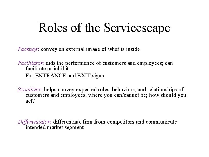 Roles of the Servicescape Package: convey an external image of what is inside Facilitator:
