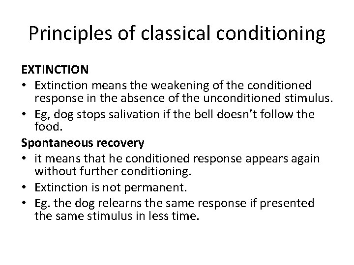 Principles of classical conditioning EXTINCTION • Extinction means the weakening of the conditioned response