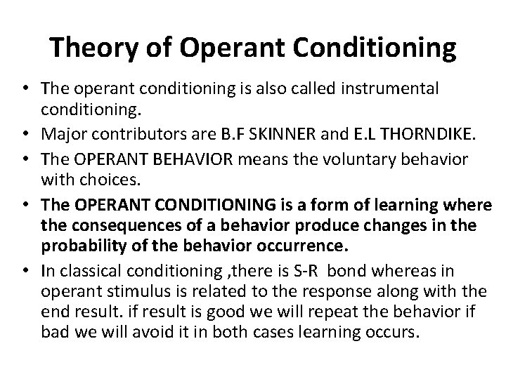 Theory of Operant Conditioning • The operant conditioning is also called instrumental conditioning. •