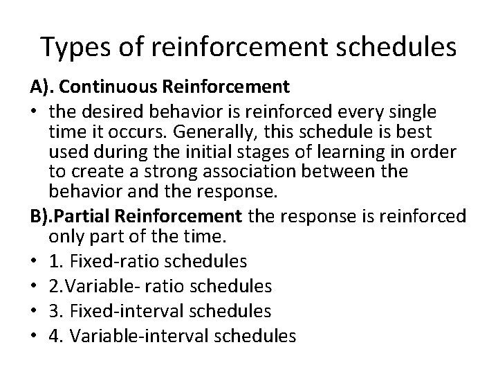 Types of reinforcement schedules A). Continuous Reinforcement • the desired behavior is reinforced every