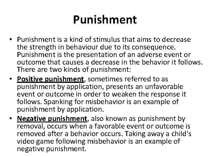 Punishment • Punishment is a kind of stimulus that aims to decrease the strength