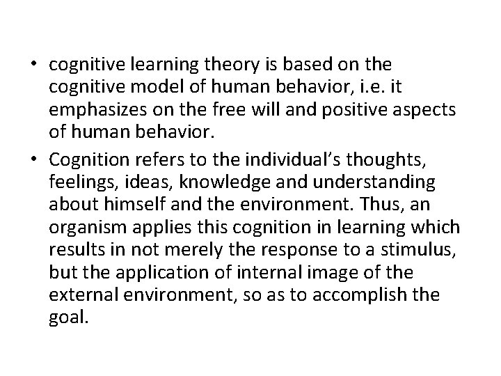  • cognitive learning theory is based on the cognitive model of human behavior,