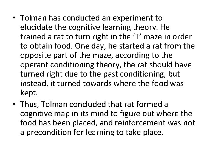  • Tolman has conducted an experiment to elucidate the cognitive learning theory. He