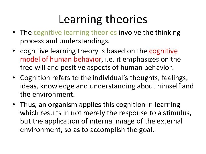 Learning theories • The cognitive learning theories involve thinking process and understandings. • cognitive