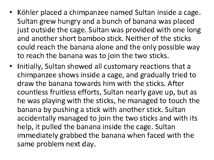  • Köhler placed a chimpanzee named Sultan inside a cage. Sultan grew hungry