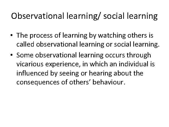 Observational learning/ social learning • The process of learning by watching others is called