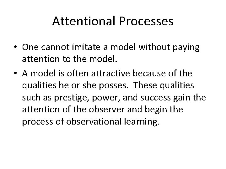 Attentional Processes • One cannot imitate a model without paying attention to the model.