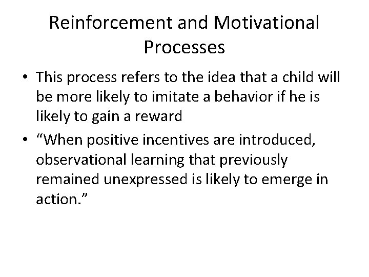 Reinforcement and Motivational Processes • This process refers to the idea that a child