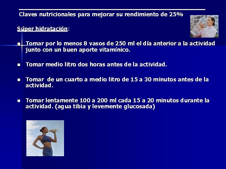 Claves nutricionales para mejorar su rendimiento de 25% Súper hidratación: n Tomar por lo