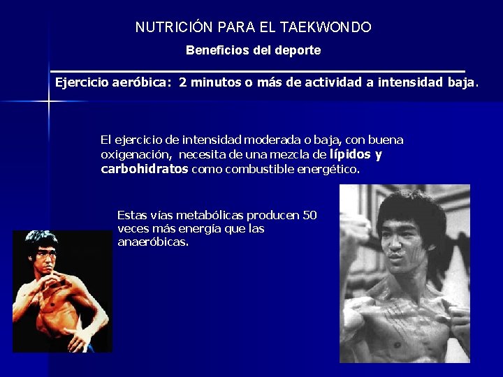 NUTRICIÓN PARA EL TAEKWONDO Beneficios del deporte Ejercicio aeróbica: 2 minutos o más de