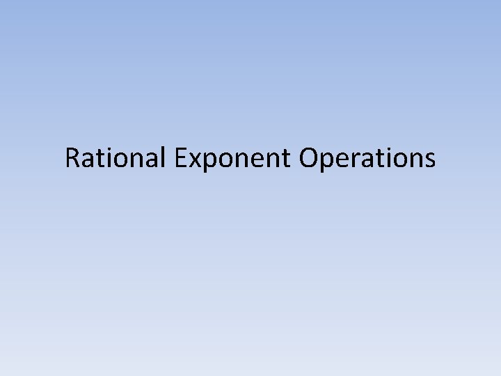 Rational Exponent Operations 