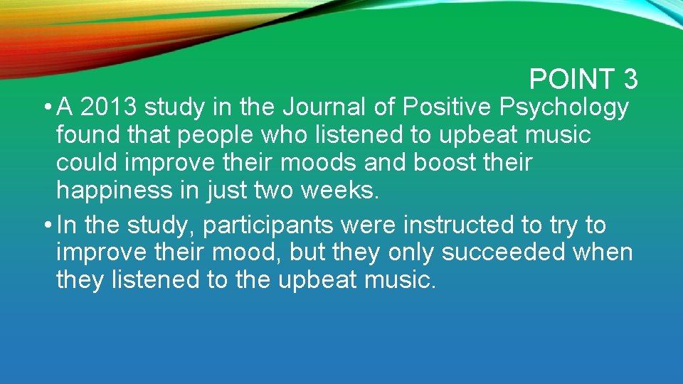 POINT 3 • A 2013 study in the Journal of Positive Psychology found that