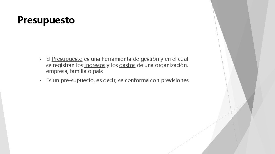 Presupuesto • El Presupuesto es una herramienta de gestión y en el cual se