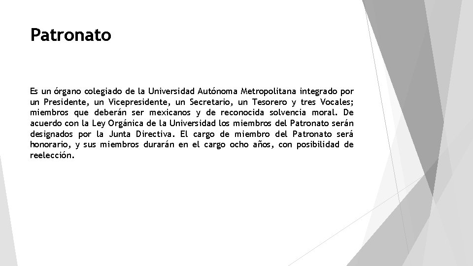 Patronato Es un órgano colegiado de la Universidad Autónoma Metropolitana integrado por un Presidente,